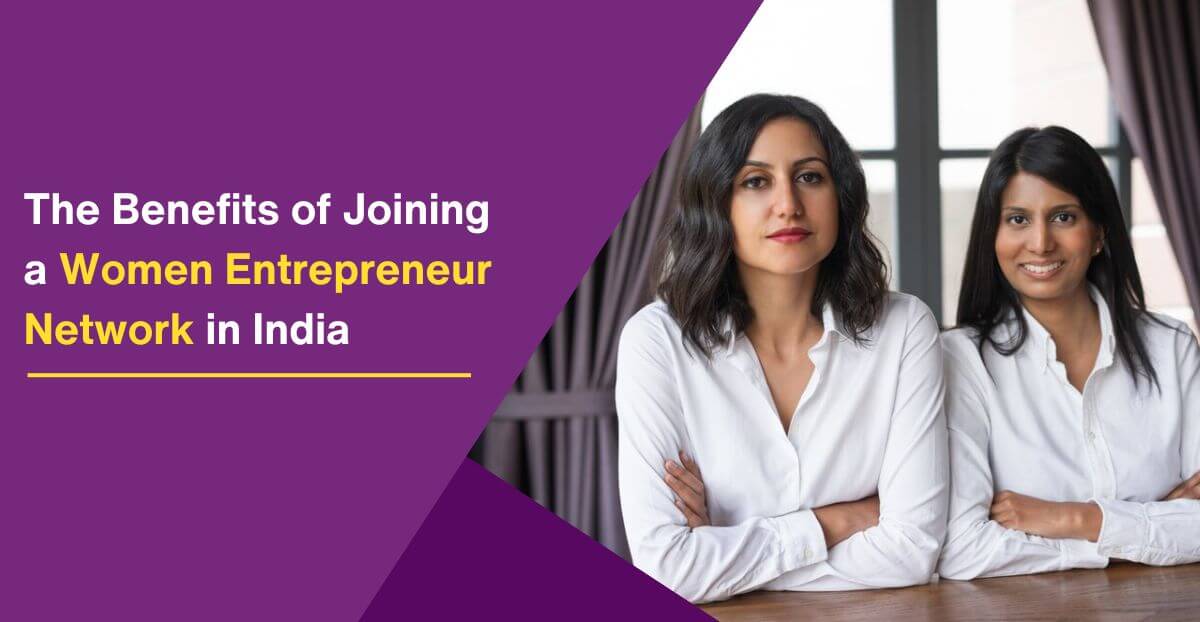 7 Key Benefits of Joining a Women Entrepreneur Network in India