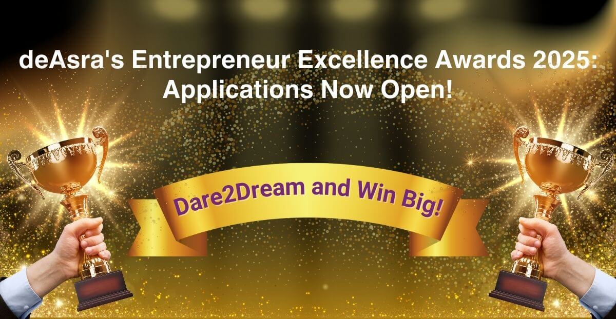 deAsra’s Entrepreneur Excellence Awards 2025: Applications Now Open! Dare2Dream and Win Big!