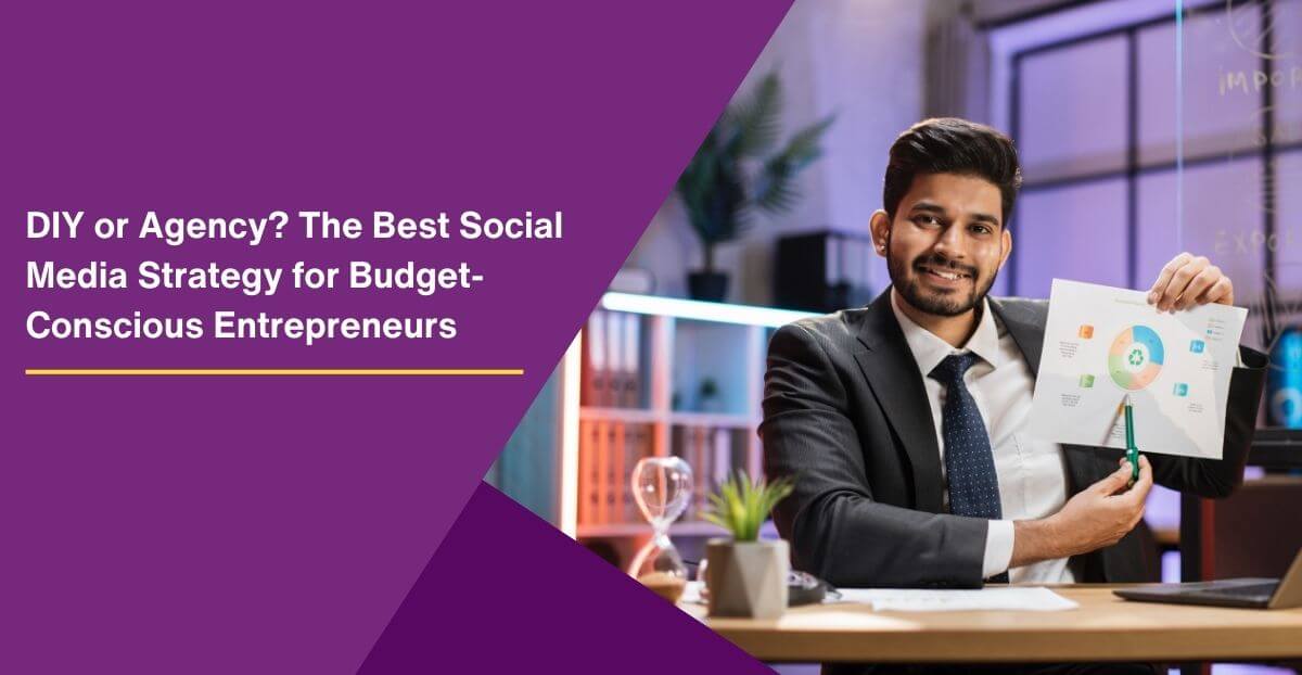 DIY or Agency? The Best Social Media Strategy for Budget-Conscious Entrepreneurs