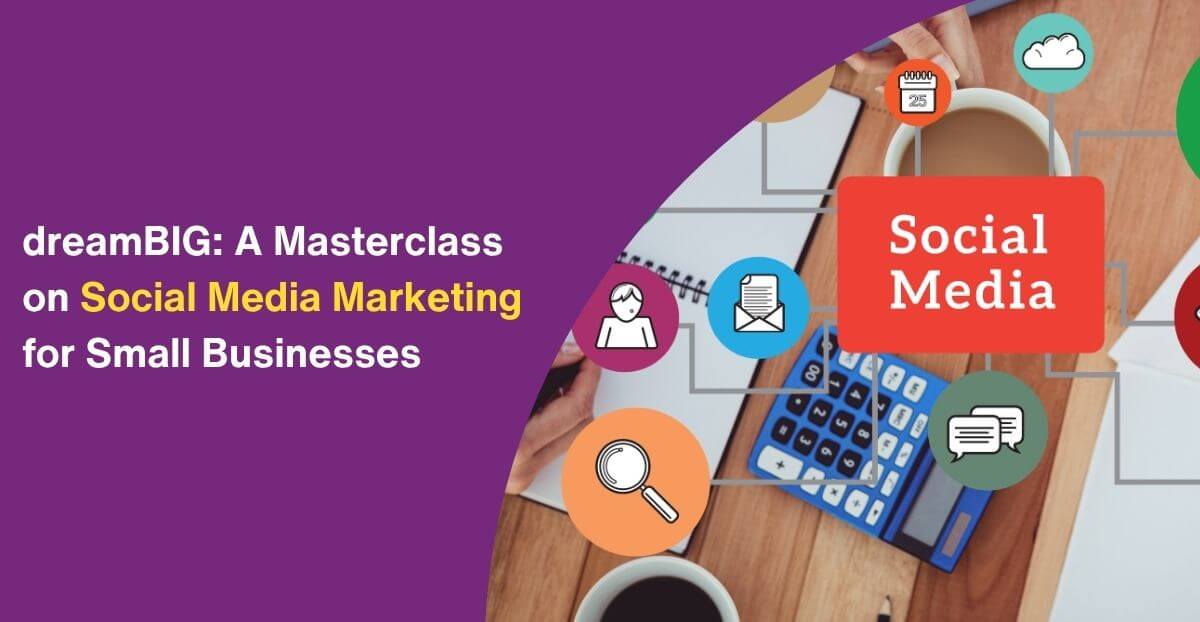 dreamBIG: A Masterclass on Social Media Marketing for Small Businesses
