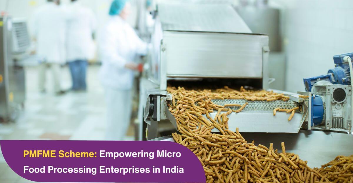 PMFME Scheme: Empowering Micro Food Processing Enterprises in India