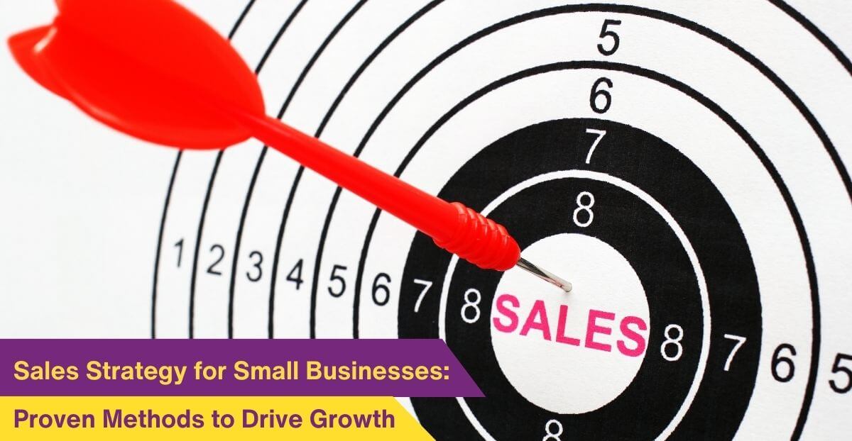 Sales Strategy for Small Businesses: Proven Methods to Drive Growth