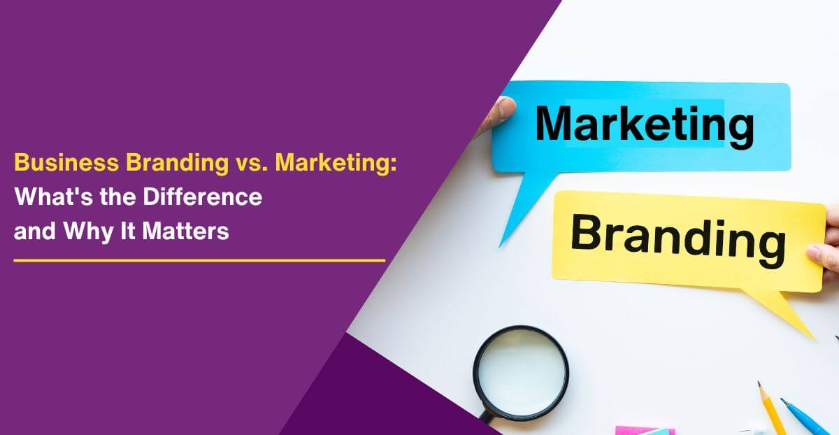 Business Branding vs. Marketing: What’s the Difference and Why It Matters