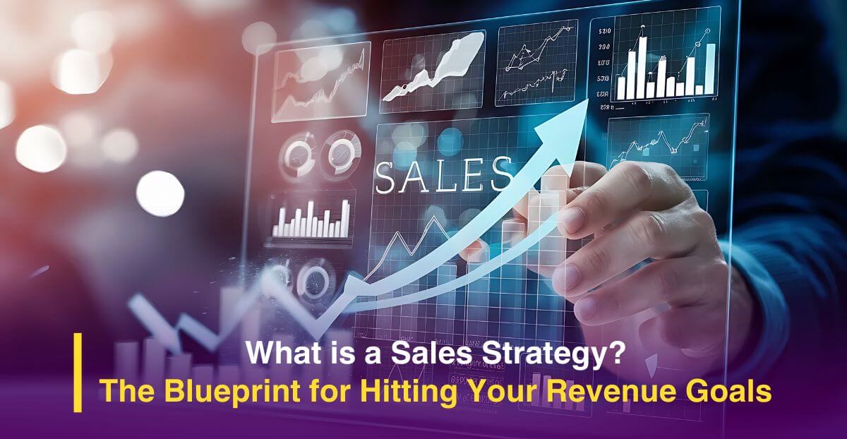 What is a Sales Strategy? The Blueprint for Hitting Your Revenue Goals