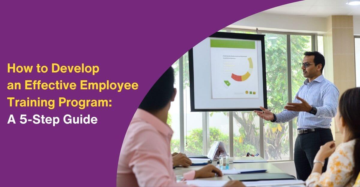 How to Develop an Effective Employee Training Program: A 5-Step Guide