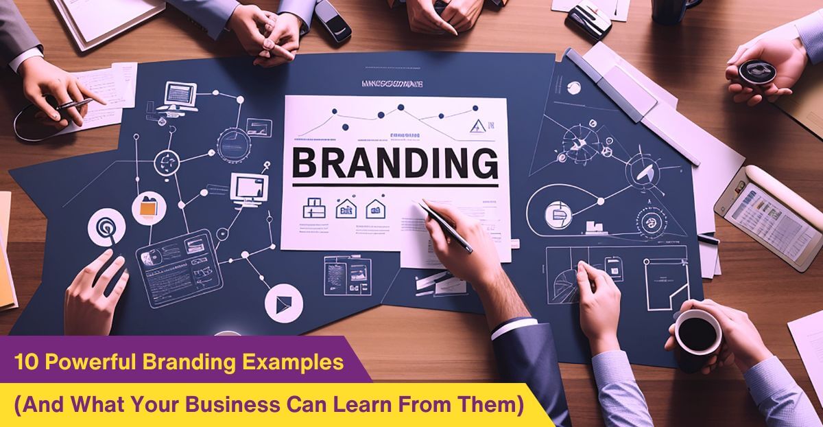 10 Powerful Branding Examples (And What Your Business Can Learn From Them)