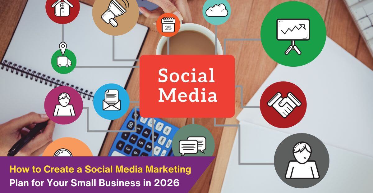 How to Create a Social Media Marketing Plan for Your Small Business in 2026