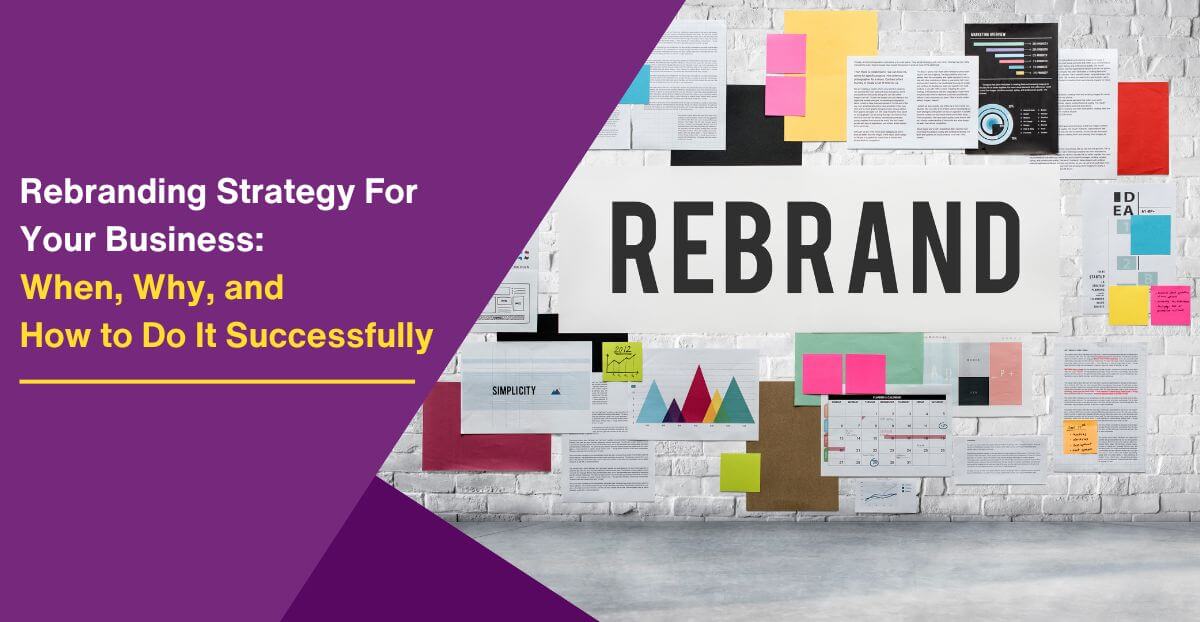 Rebranding Strategy For Your Business: When, Why, and How to Do It Successfully
