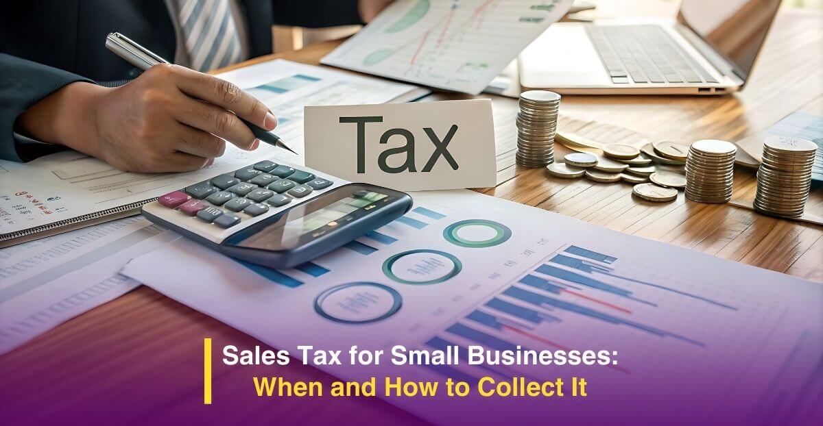 Sales Tax for Small Businesses: When and How to Collect It