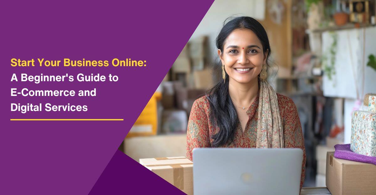 Start Your Business Online: A Beginner’s Guide to E-Commerce and Digital Services