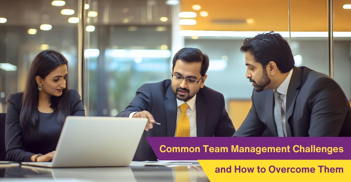 6 Common Team Management Challenges and How to Overcome Them