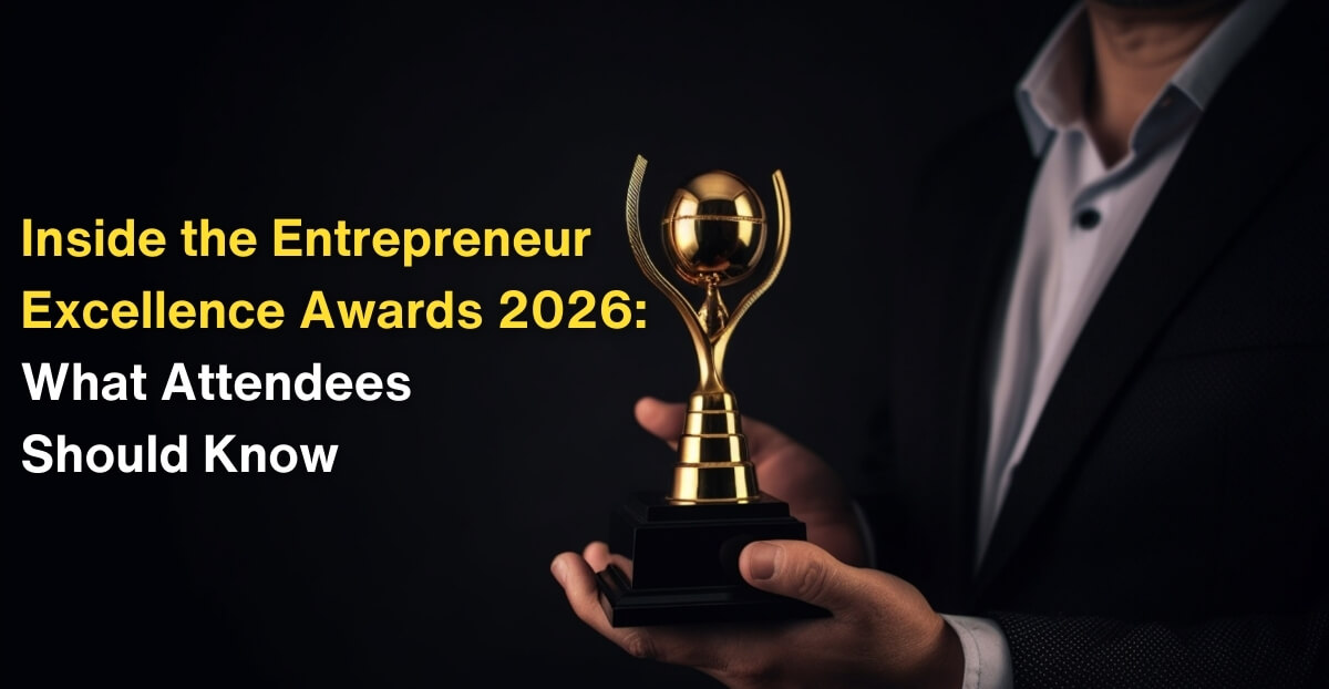 Inside the Entrepreneur Excellence Awards 2026: What Attendees Should Know