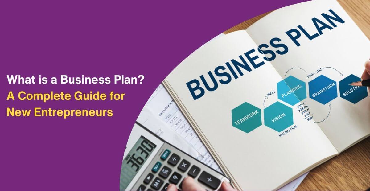 What is a Business Plan? A Complete Guide for New Entrepreneurs